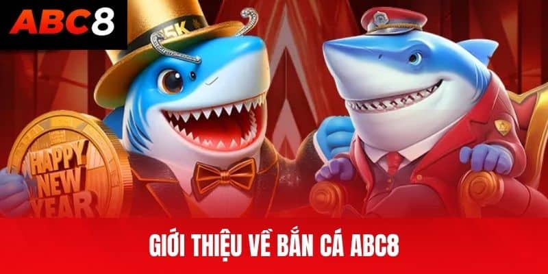 Giới thiệu về bắn cá ABC8