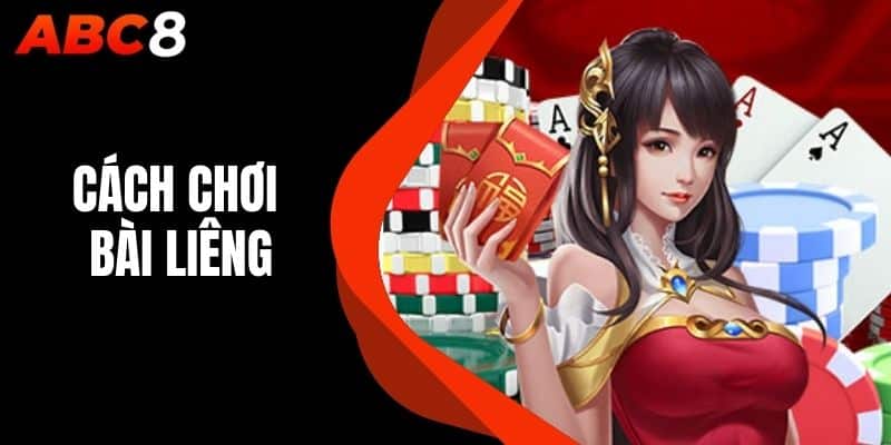 Cách Chơi Bài Liêng - Trổ Tài Kỹ Năng Trên Sàn Đấu Tại Abc8