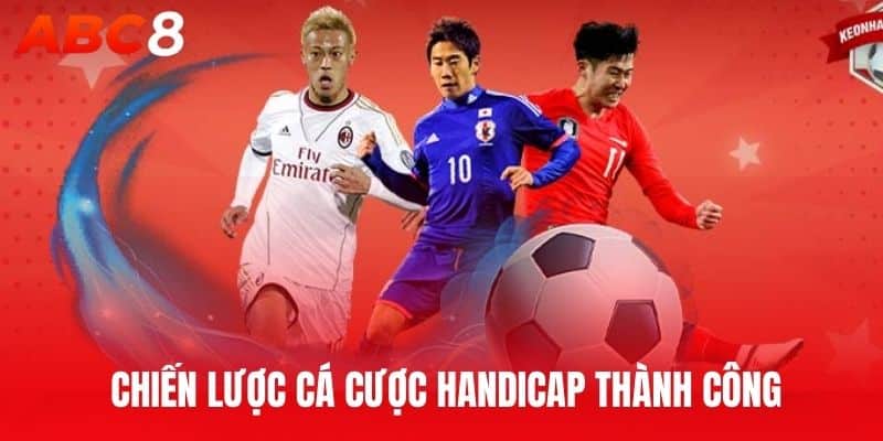  Chiến lược cá cược handicap thành công