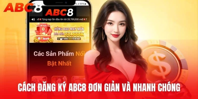 Cách đăng ký ABC8 đơn giản và nhanh chóng