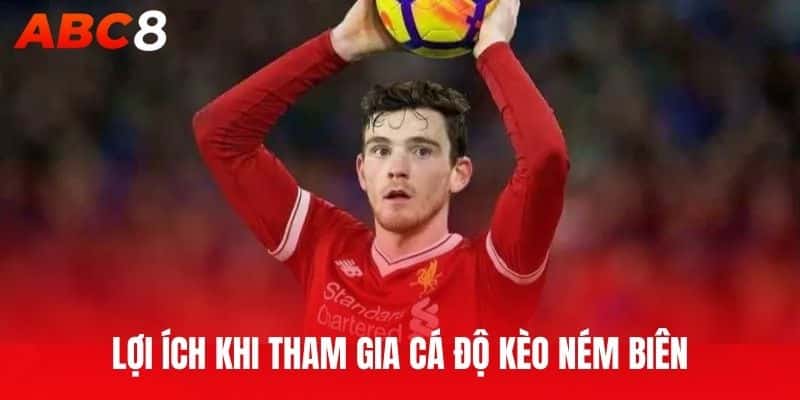 Lợi ích khi tham gia cá độ kèo ném biên