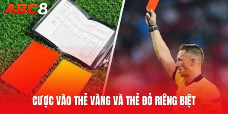 Cược Vào Thẻ Vàng và Thẻ Đỏ Riêng Biệt