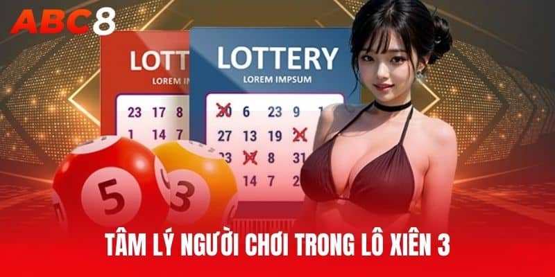 Tâm Lý Người Chơi Trong Lô Xiên 3