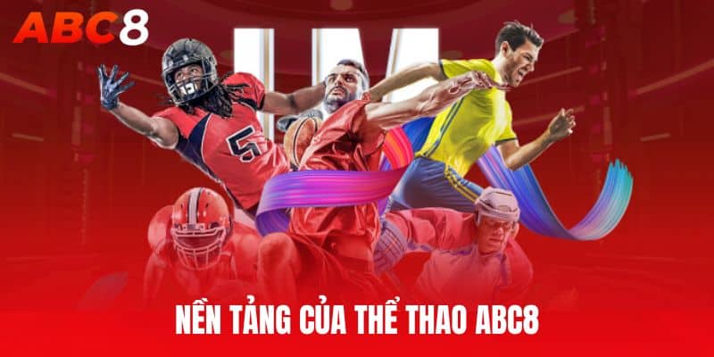 Nền tảng của Thể Thao ABC8