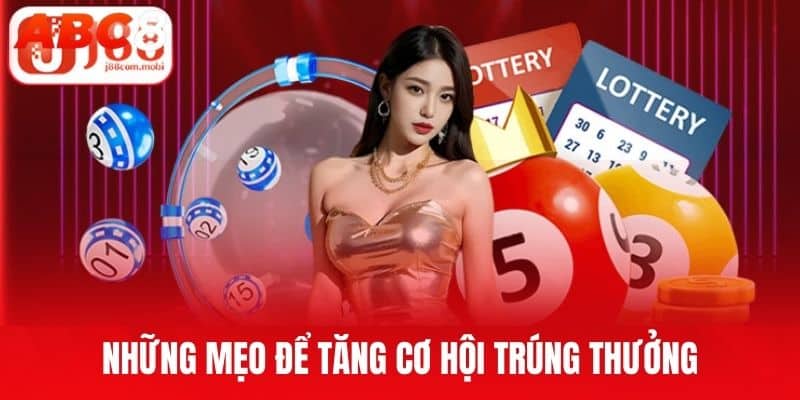 Những mẹo để tăng cơ hội trúng thưởng